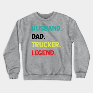 Husband Dad Trucker Legend - Funny Trucker Crewneck Sweatshirt